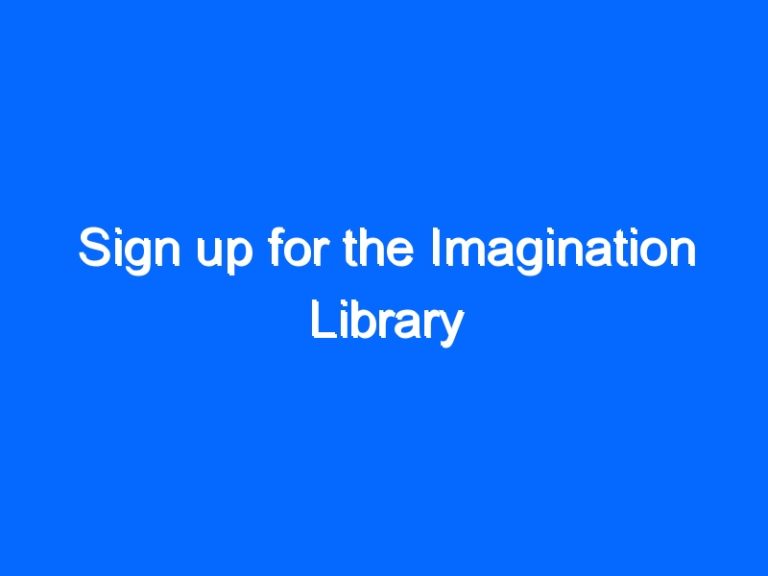 Sign up for the Imagination Library Bryan Shupe